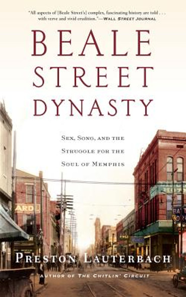 Beale Street Dynasty: Sex, Song, and the Struggle for the Soul of Memphis (PB) (2016)