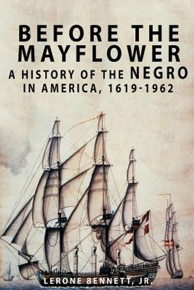 Before the Mayflower: A History of the Negro in America, 1619-1962 (PB) (2018)