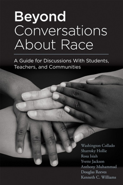 Beyond Conversations about Race: A Guide for Discussions with Students, Teachers, and Communities (How to Talk about Racism in Schools and Implement E (PB) (2021)