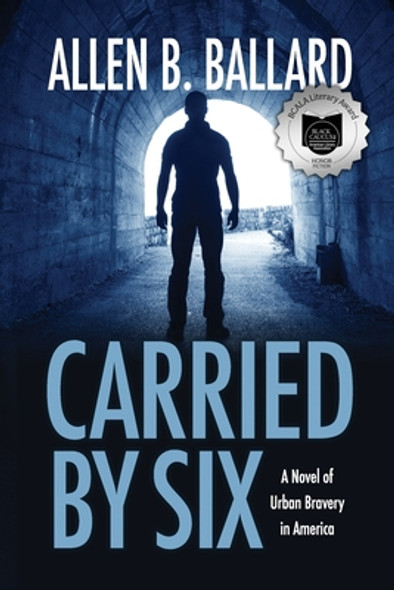 Carried by Six: A Novel of Urban Bravery in America (PB) (2020)