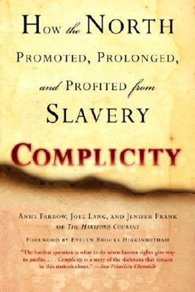 Complicity: How the North Promoted, Prolonged, and Profited from Slavery (PB) (2006)