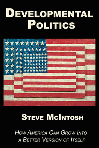 Developmental Politics: How America Can Grow Into a Better Version of Itself (PB) (2020)