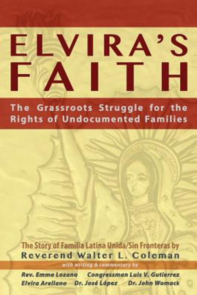 Elvira's Faith: The Grassroots Struggle for the Rights of Undocumented Families (PB) (2017)