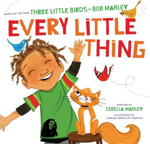 Every Little Thing: Based on the Song 'Three Little Birds' by Bob Marley (Music Books for Children, African American Baby Books, Bob Marle (HC) (2012)