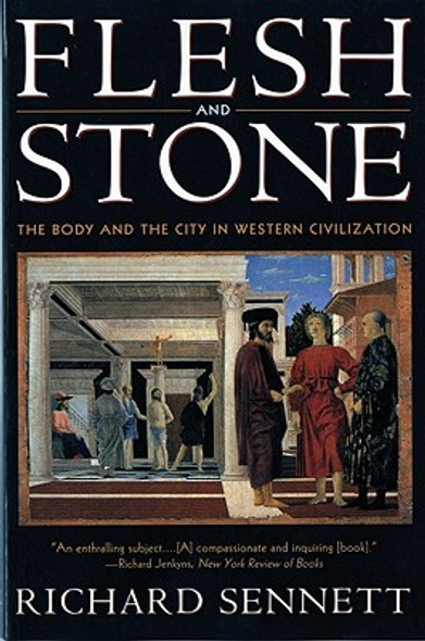 Flesh and Stone: The Body and the City in Western Civilization (PB) (1996)