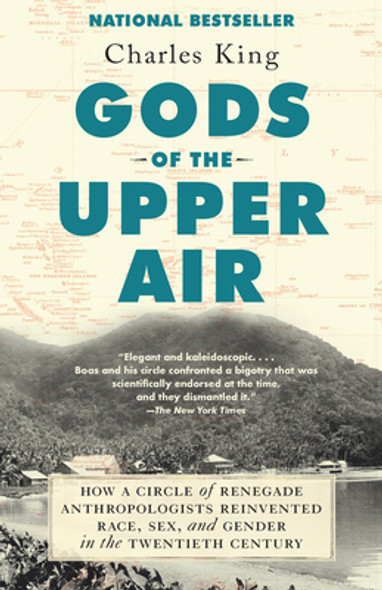 Gods of the Upper Air: How a Circle of Renegade Anthropologists Reinvented Race, Sex, and Gender in the Twentieth Century (PB) (2020)