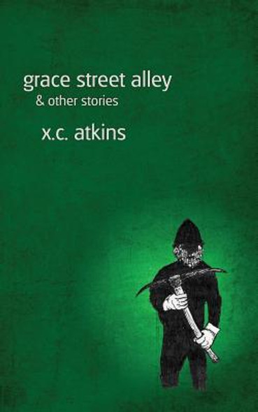 Grace Street Alley & Other Stories (PB) (2018)
