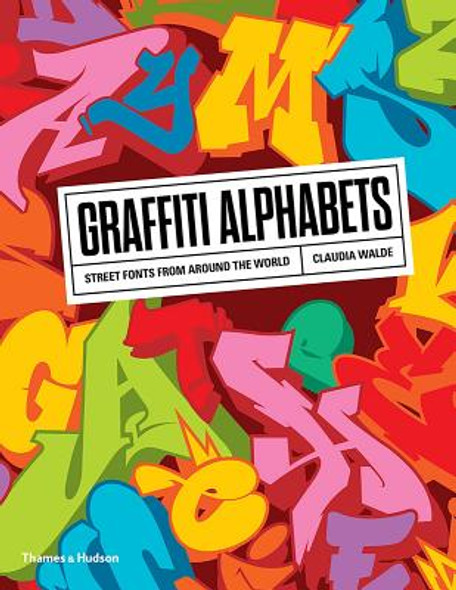 Graffiti Alphabets: Street Fonts from Around the World (PB) (2018)