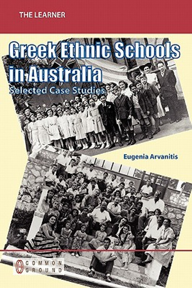 Greek Ethnic Schools in Australia in the Late 1990s: Selected Case Studies (PB) (2010)