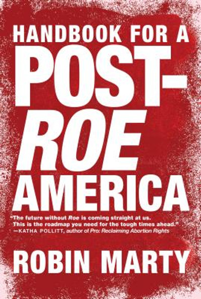 Handbook for a Post-Roe America (PB) (2019)
