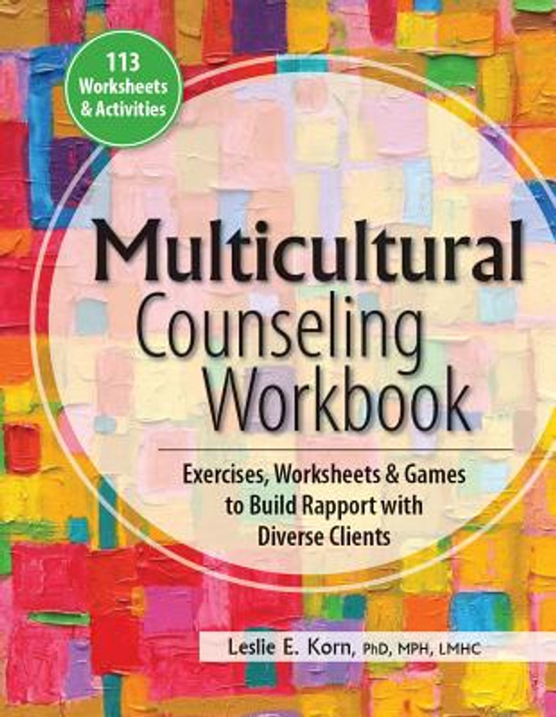 Multicultural Counseling Workbook: Exercises, Worksheets & Games to Build Rapport with Diverse Clients (PB) (2015)