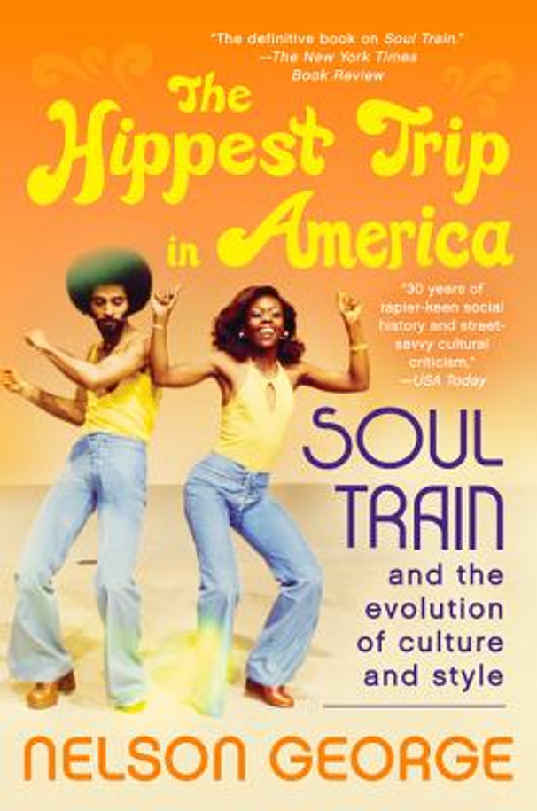 The Hippest Trip in America: Soul Train and the Evolution of Culture & Style (PB) (2015)