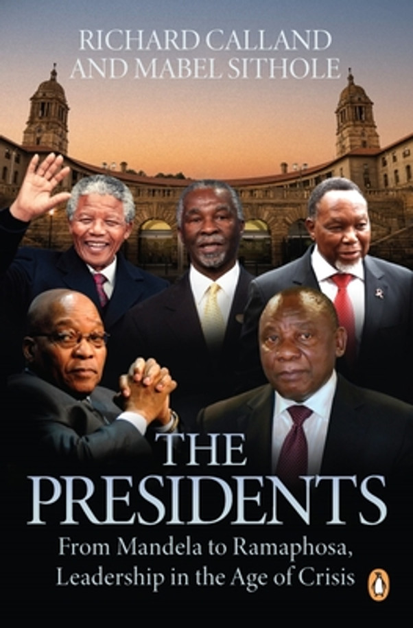 The Presidents: From Mandela to Ramaphosa, Leadership in the Age of Crisis (PB) (2023)