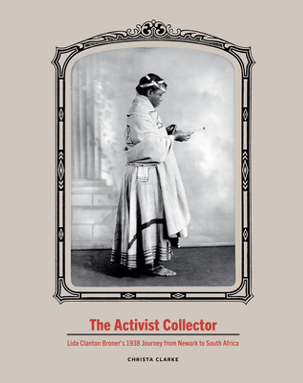 The Activist Collector: Lida Clanton Broner's 1938 Journey from Newark to South Africa (HC) (2023)