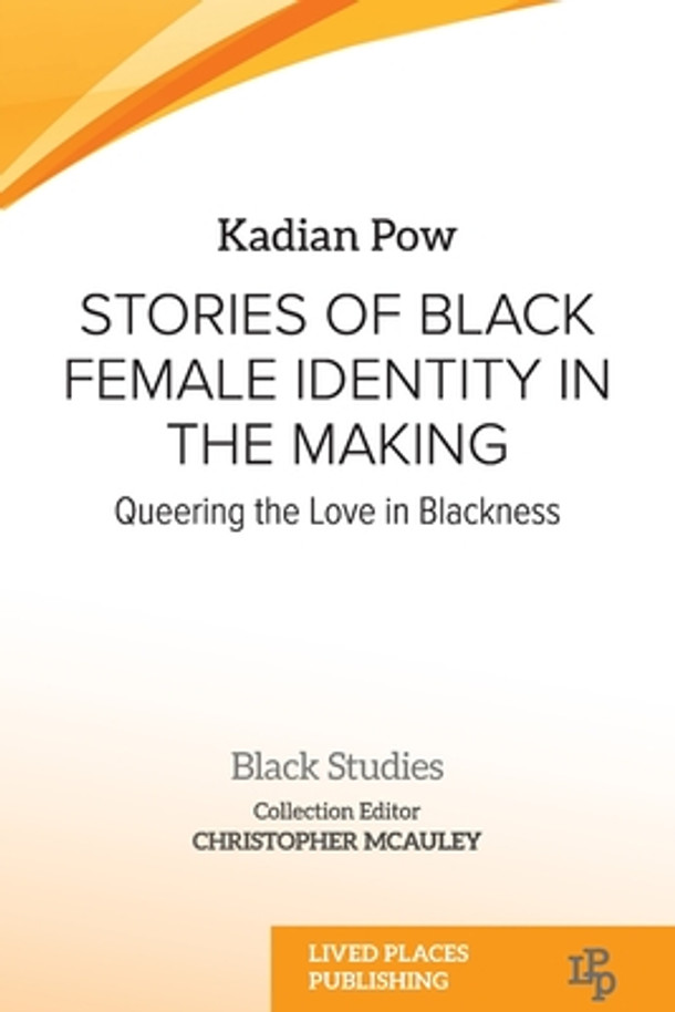 Stories of Black Female Identity in the Making: Queering the Love in Blackness (PB) (2023)