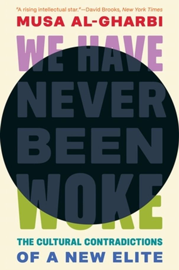 We Have Never Been Woke: The Cultural Contradictions of a New Elite (HC) (2024)