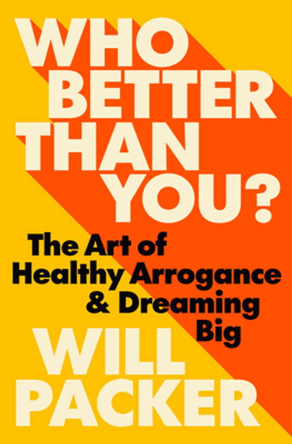 Who Better Than You?: The Art of Healthy Arrogance & Dreaming Big (HC) (2025)