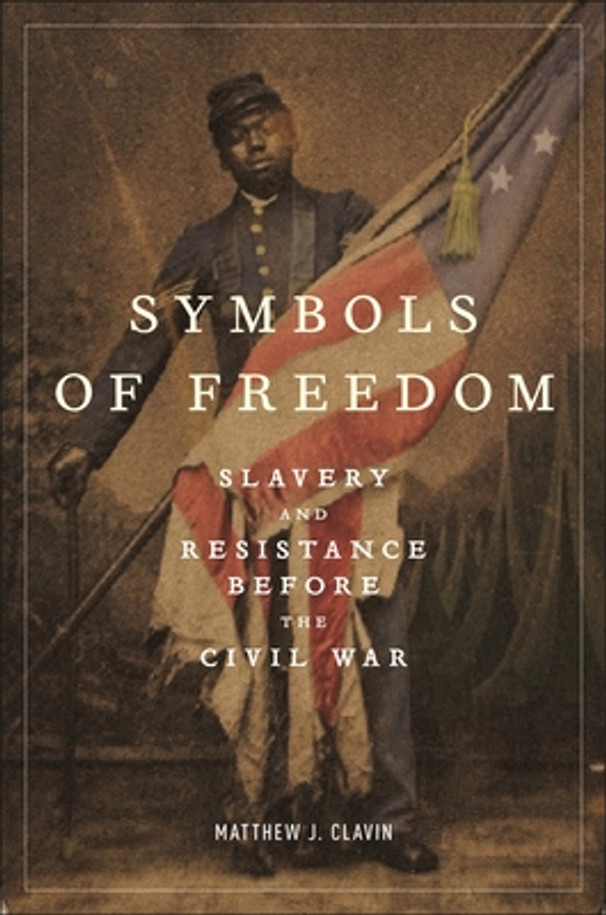 Symbols of Freedom: Slavery and Resistance Before the Civil War (PB) (2025)