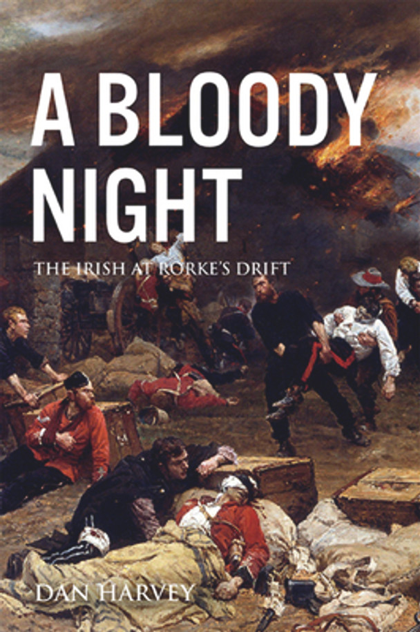 A Bloody Night: The Irish at Rorke's Drift (PB) (2017)