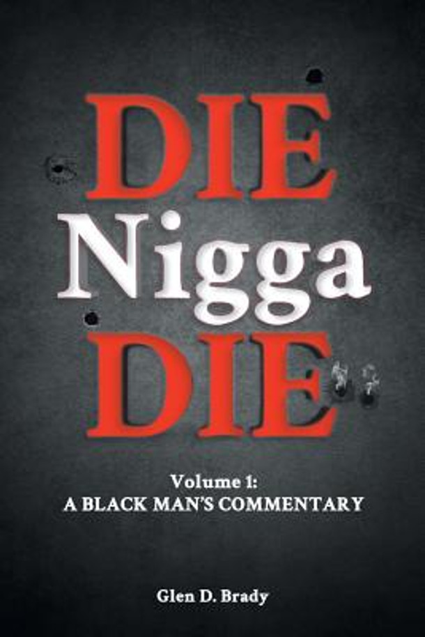 Die Nigga Die (A Black Man's Commentary) (PB) (2018)