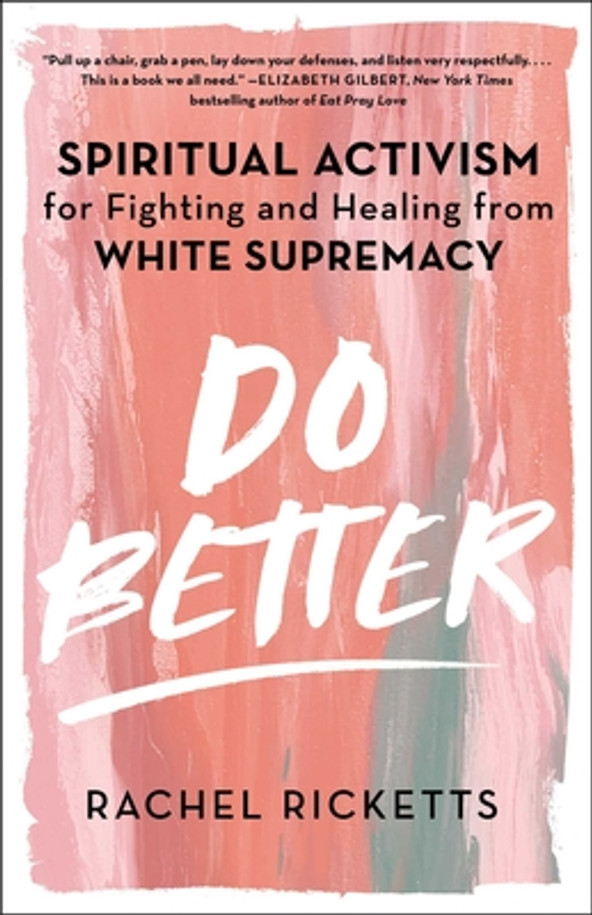 Do Better: Spiritual Activism for Fighting and Healing from White Supremacy (HC) (2021)