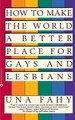 How to Make the World a Better Place for Gays & Lesbians (PB) (1995)