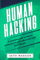Human Hacking: A Complete Guide on How to Communicate with Others and Make Them Like You (PB) (2021)
