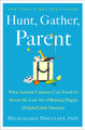 Hunt, Gather, Parent: What Ancient Cultures Can Teach Us about the Lost Art of Raising Happy, Helpful Little Humans (HC) (2021)