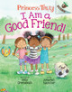 I Am a Good Friend!: An Acorn Book (Princess Truly #4) (Library Edition), 4 (HC) (2021)