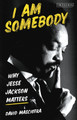 I Am Somebody: Why Jesse Jackson Matters (HC) (2020)