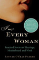 I'm Every Woman: Remixed Stories of Marriage, Motherhood, and Work (PB) (2006)