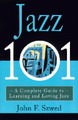 Jazz 101: A Complete Guide to Learning and Loving Jazz (PB) (2000)