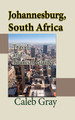 Johannesburg, South Africa: Travel and Tourism Guide (PB) (2019)