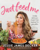 Just Feed Me: Simply Delicious Recipes from My Heart to Your Plate (PB) (2020)