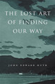 Lost Art of Finding Our Way (PB) (2015)