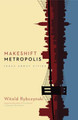 Makeshift Metropolis: Ideas about Cities (PB) (2011)