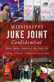 Mississippi Juke Joint Confidential: House Parties, Hustlers and the Blues Life (PB) (2019)