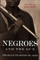 Negroes and the Gun: The Black Tradition of Arms (PB) (2014)
