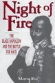 Night of Fire: The Black Napoleon and the Battle for Haiti (PB) (1994)