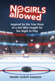 No Girls Allowed: Inspired by the True Story of a Girl Who Fought for Her Right to Play (PB) (2019)