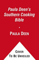 Paula Deen's Southern Cooking Bible: The New Classic Guide to Delicious Dishes with More Than 300 Recipes (HC) (2011)