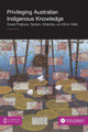 Privileging Australian Indigenous Knowledge: Sweet Potatoes, Spiders, Waterlilys, and Brick Walls (PB) (2015)