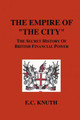 The Empire of The City: The Secret History of British Financial Power (PB) (2006)