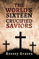 The World's Sixteen Crucified Saviors Paperback (PB) (2021)