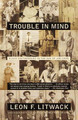 Trouble in Mind: Black Southerners in the Age of Jim Crow (PB) (1999)
