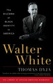 Walter White: The Dilemma of Black Identity in America (PB) (2010)