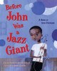 Before John Was a Jazz Giant: A Song of John Coltrane by Carole Boston Weatherford, illustrated by Sean Qualls: Young John Col