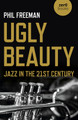 Ugly Beauty: Jazz in the 21st Century (PB) (2022)