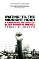 Waiting 'Til the Midnight Hour: A Narrative History of Black Power in America