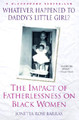 Whatever Happened to Daddy's Little Girl?: The Impact of Fatherlessness on Black Women (PB) (2002)